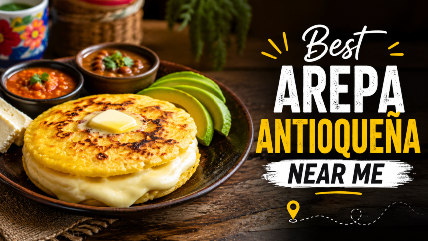 best arepa antioquena near me